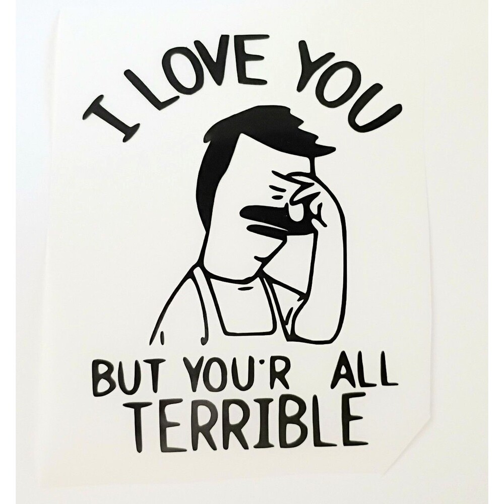 Bob Vinyl Decal Funny bobs burgers Quote Sticker Car Window Laptop Decal